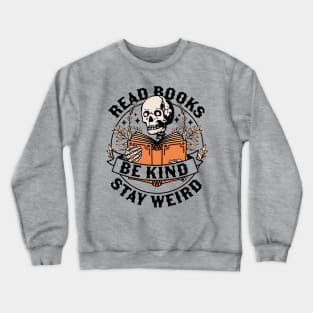 Read Books Be Kind Stay Weird Skeleton Reading Book Bookish Crewneck Sweatshirt